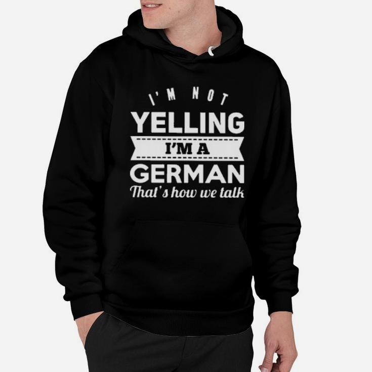 I'm Not Yelling I'm German Hoodie