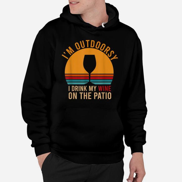 I'm Outdoorsy I Drink My Wine On The Patio Funny Wine Gift Hoodie