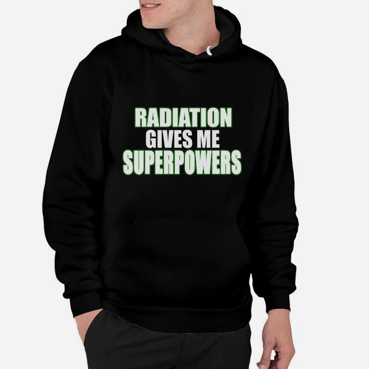 I'm Secretly Hoping Radiation Gives Me Superpowers Positive Sweatshirt Hoodie