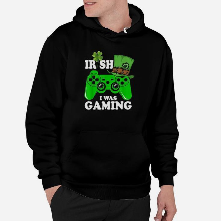 Irish I Was Gaming For Lucky Gamer Player St Patricks Day Hoodie