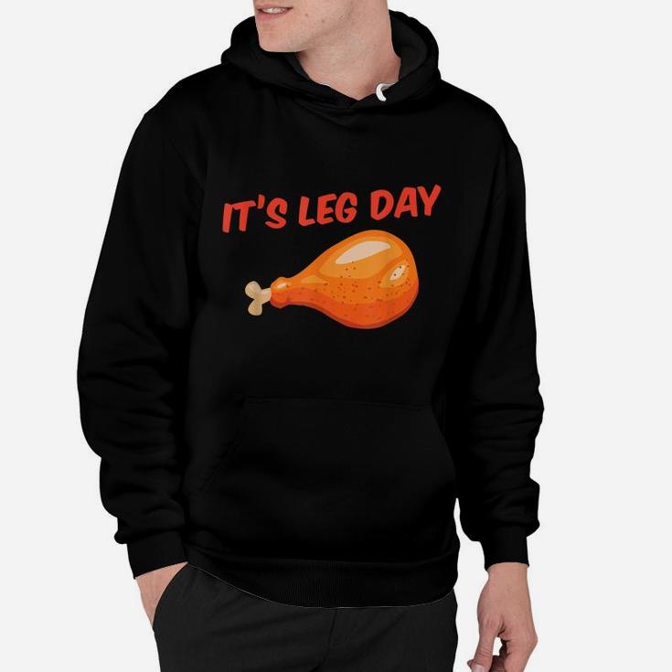It's Leg Day Funny Turkey Day Thanksgiving Workout Gift Hoodie