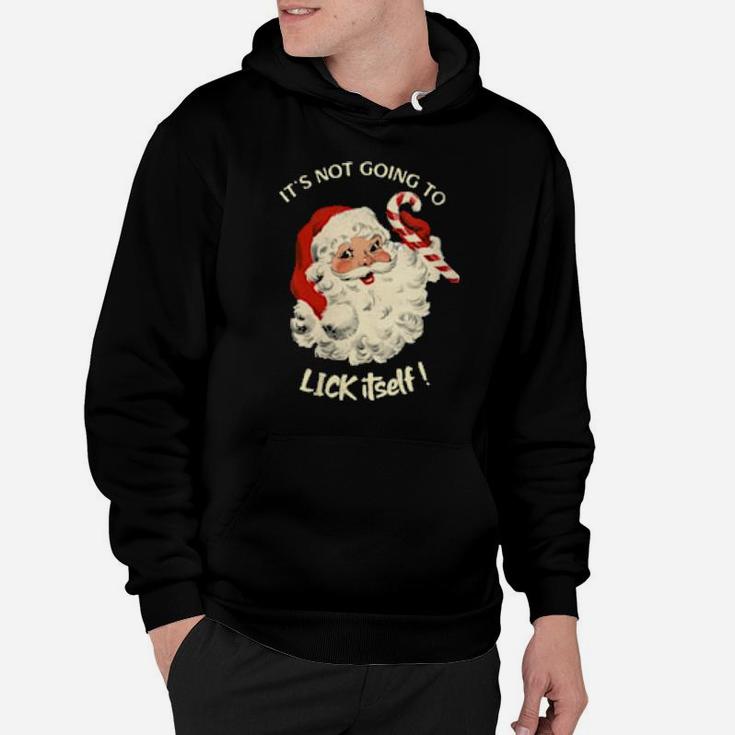 Its Not Going To Lick Itself Santa Claus Candy Cane Hoodie