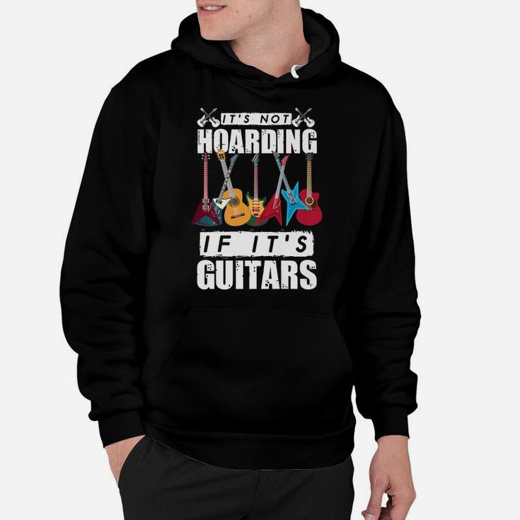 It’S Not Hoarding If It’S Guitars Hoodie