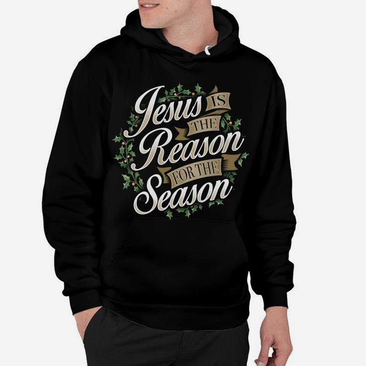 Jesus Is The Reason For The Season Christmas Sweatshirt Xmas Sweatshirt Hoodie