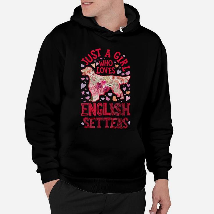 Just A Girl Who Loves English Setters Dog Flower Floral Gift Hoodie