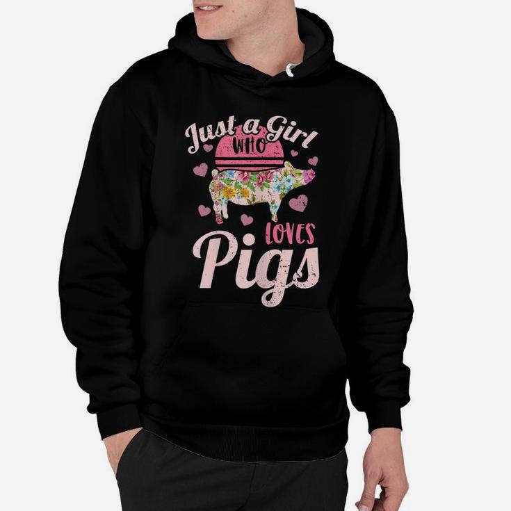 Just A Girl Who Loves Pigs Farm Farmer Flower Pig Hoodie