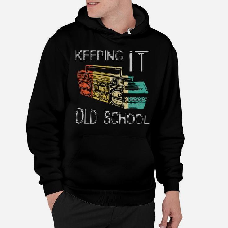 Keeping It Old School - Retro Boombox 80S 90S Hip Hop Music Hoodie