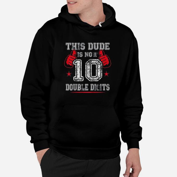 Kids This Dude Is Now 10 Double Digits 10Th Birthday Gift Hoodie