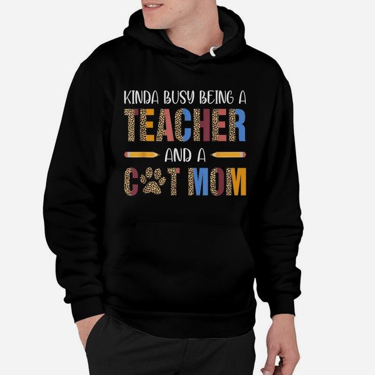 Kinda Busy Being A Teacher And A Cat Mom For Cat Lovers Hoodie