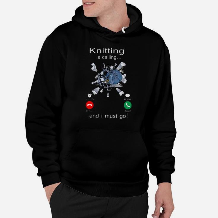 Knitting Is Calling And I Must Go Hoodie