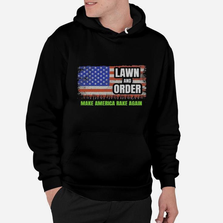 Lawn And Order Make America Rake Again American Flag Hoodie