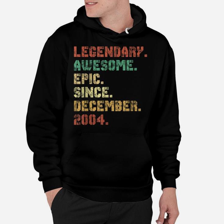 Legend Since December 2004 17Th Birthday 17 Years Old Gifts Hoodie