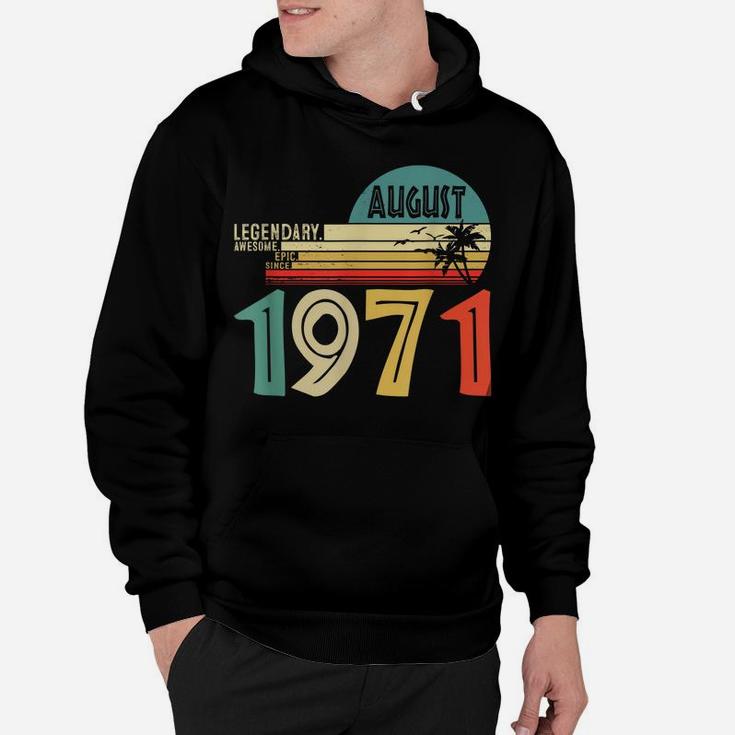 Legendary Awesome Epic Since August 1971 50 Years Old Hoodie