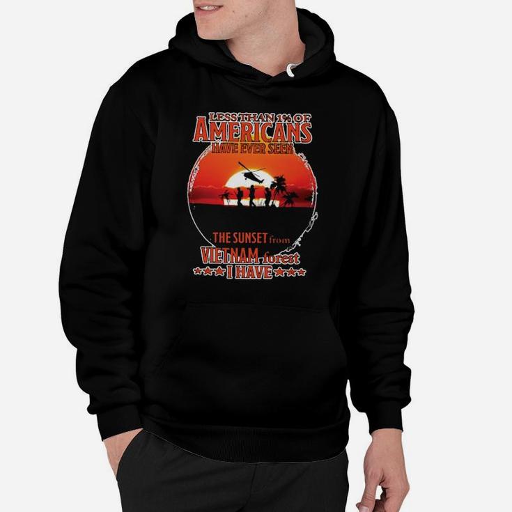 Less Than 1 Of Americans Have Ever Seen The Sunset From Vietnam Forest I Have Hoodie