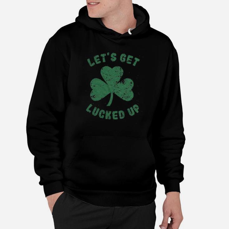 Lets Get Lucked Up Hoodie