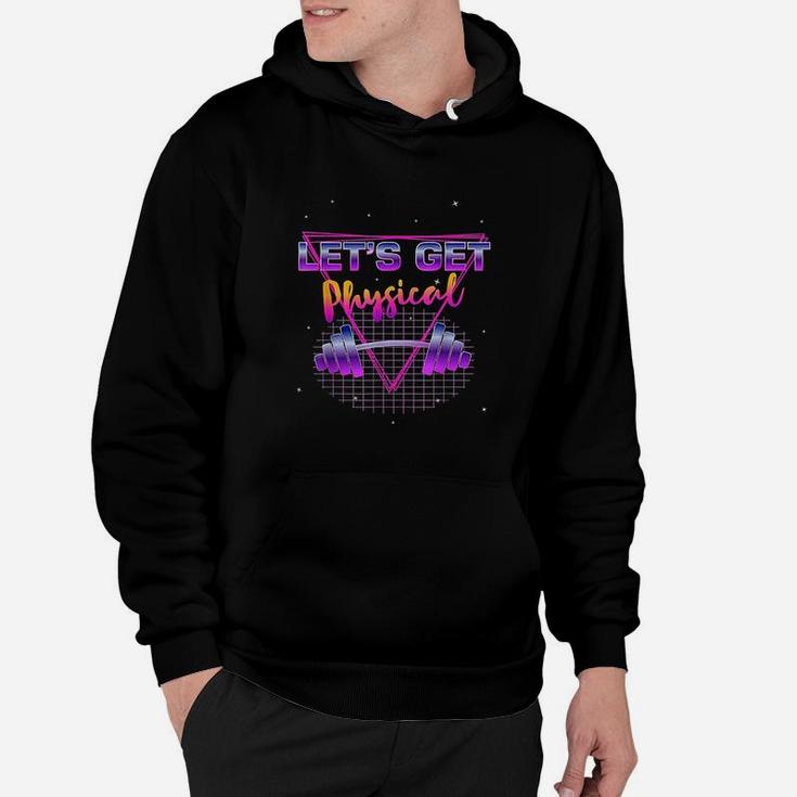 Lets Get Physical 80 Retro Totally Rad Workout Gym Hoodie