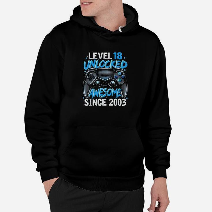 Level 18 Unlocked Awesome Since 2003 18Th Birthday Gaming Hoodie