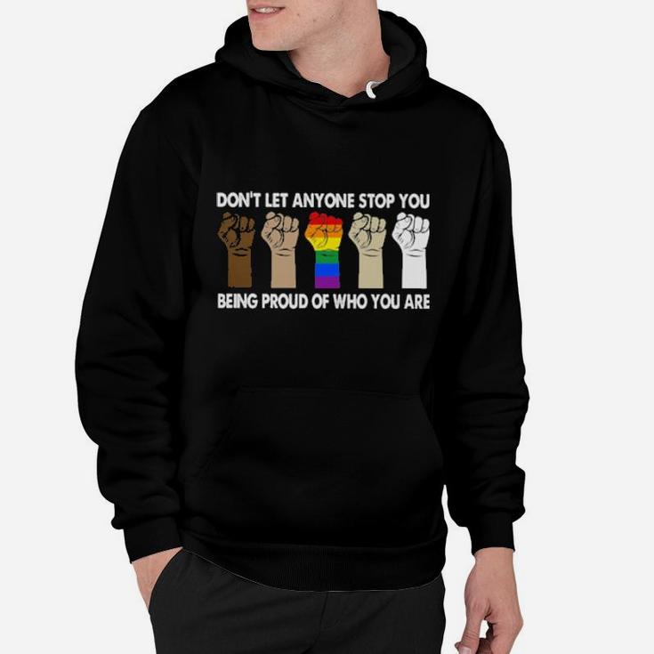 Lgbt Dont Let Anyone Stop You Being Proud Of Who You Are Hoodie