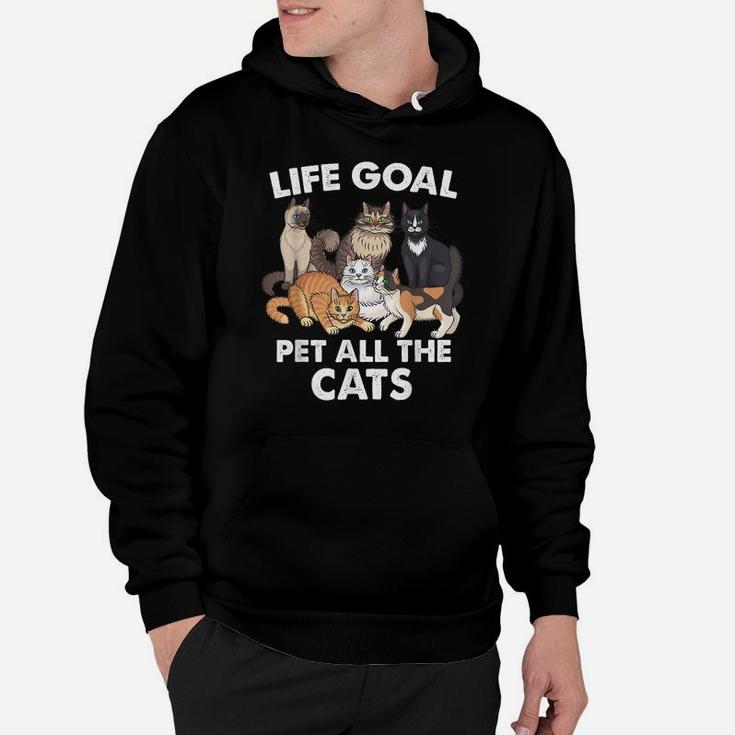 Life Goal Pet All The Cats Shirt - Funny Cat Lovers Hoodie