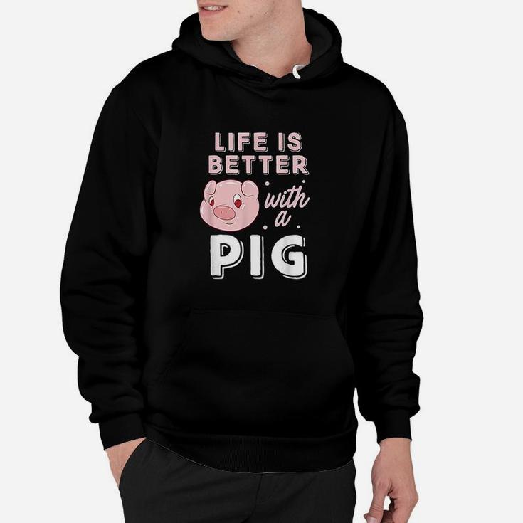 Life Is Better With A Pig Animal Pig Lovers Pigs Hoodie
