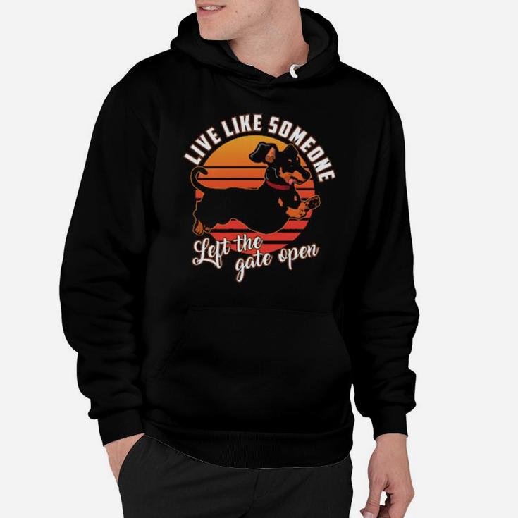Live Like Someone Left The Gate Open Dachshund Dog Pet Owner Hoodie
