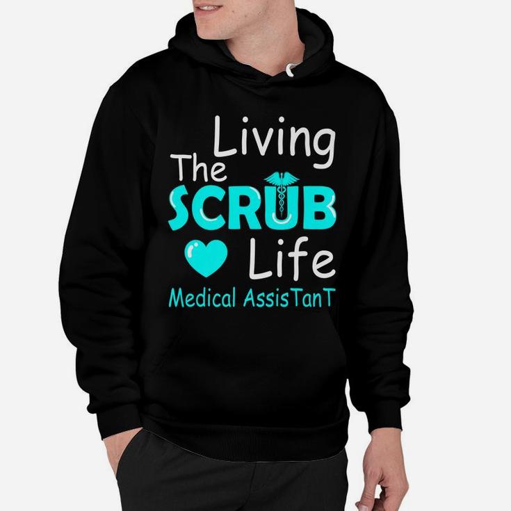 Living The Scrub Life Certified Medical Assistant Nurse Gift Hoodie