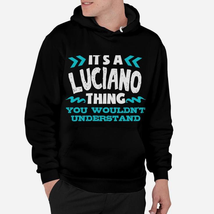 Luciano Personalized Gift It's A Luciano Thing Custom Hoodie