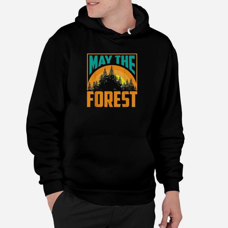 May The Forest Be With You Nature Lovers Funny Gift Hoodie