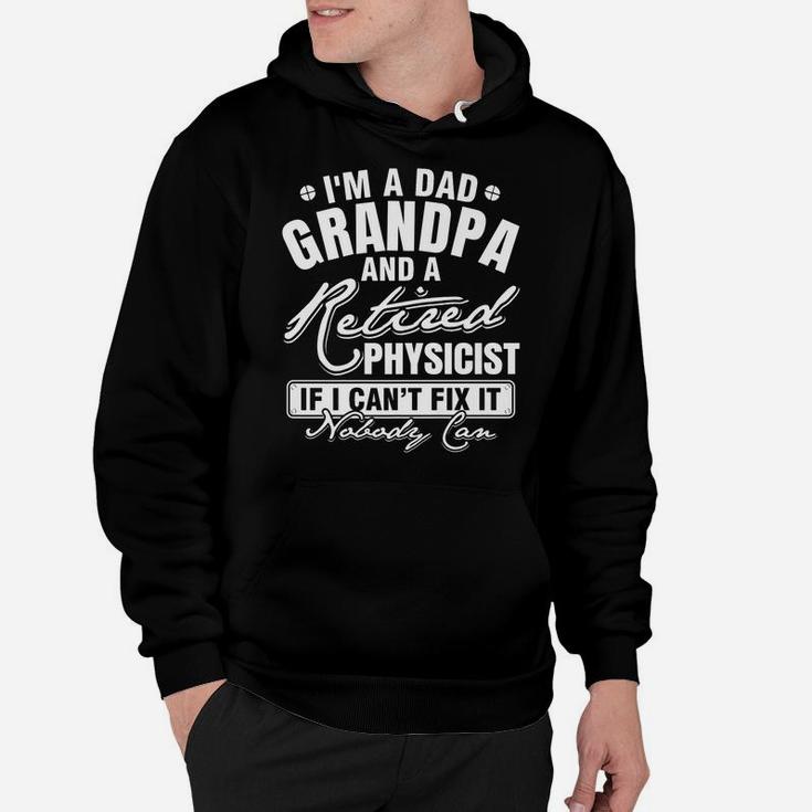 Mens Dad Grandpa And A Retired Physicist Funny Xmasfather's Day Hoodie