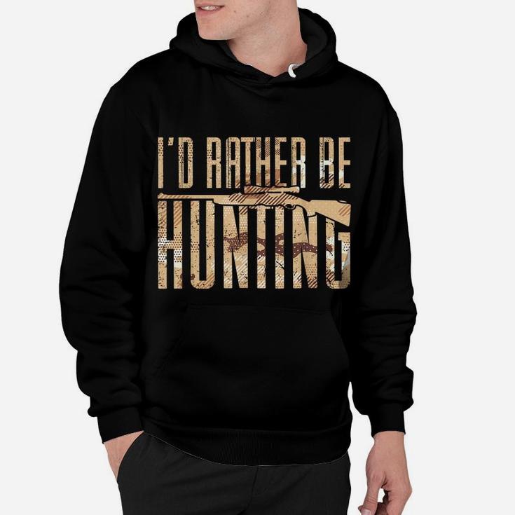 Mens Hunting Design For Hunter Stag I'd Rather Be Hunting Hoodie