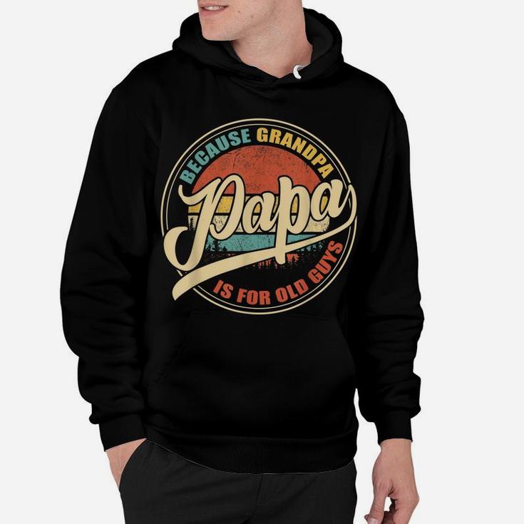 Mens Vintage Retro Dad Gifts Papa Because Grandpa Is For Old Guys Hoodie
