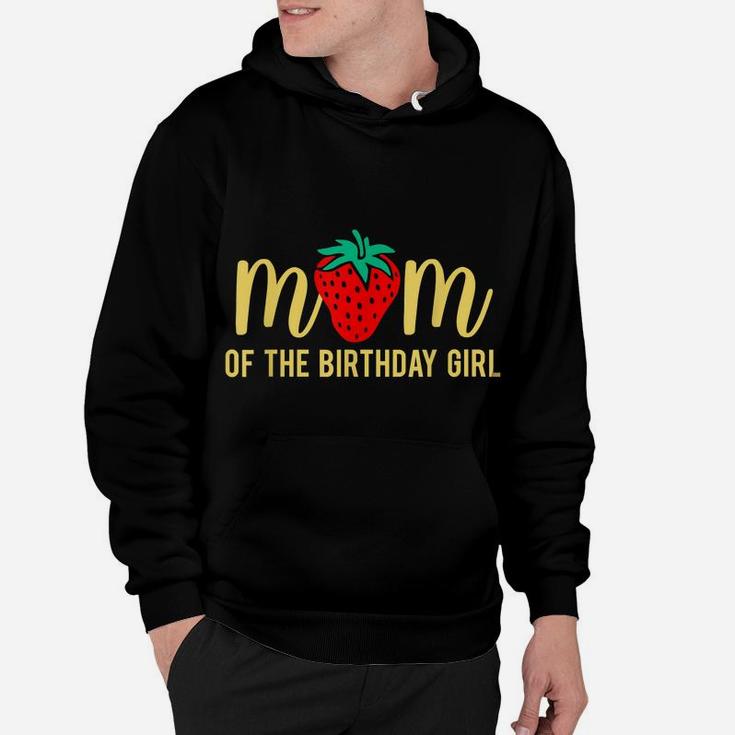 Mom Of The Birthday Girls Strawberry Mommy And Daughter Bday Hoodie