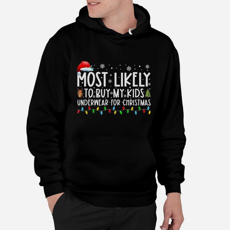Most Likely To Buy My Kids Underwear For Christmas Christmas Hoodie