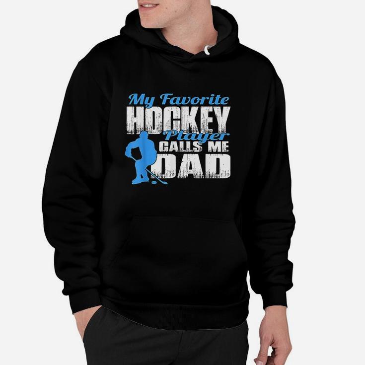 My Favorite Hockey Player Calls Me Dad Hockey Dad Hoodie