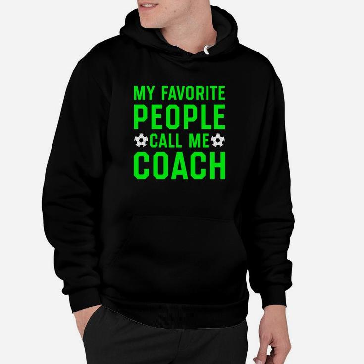 My Favorite People Call Me Coach Shirt Soccer Players Gifts Hoodie