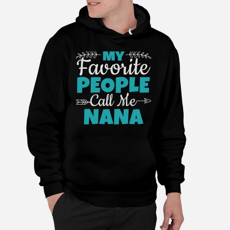 My Favorite People Call Me Nana Sweatshirt Hoodie