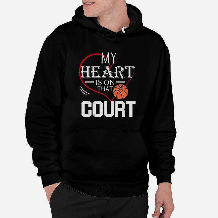My Heart Is On That Court Basketball Hoodie