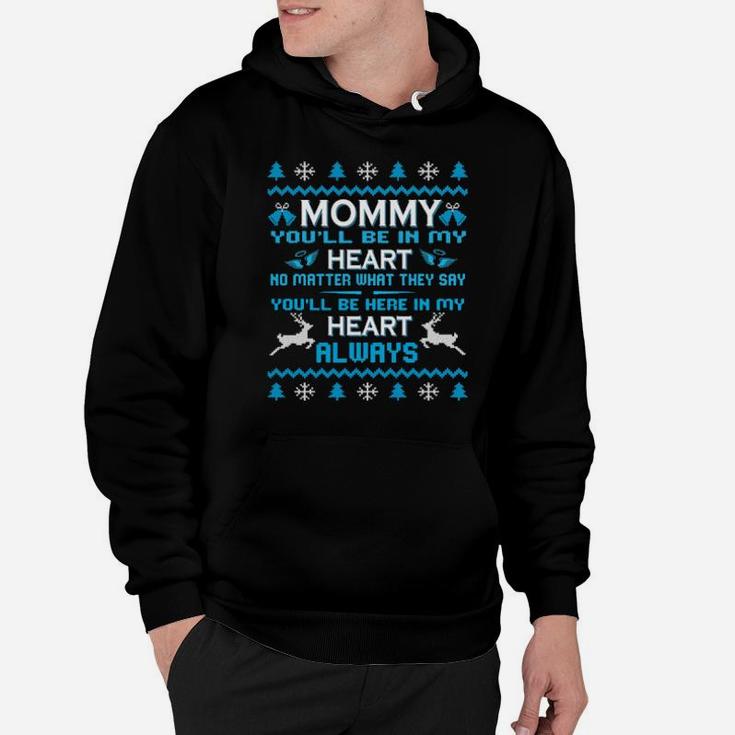 My Mommy You'll Be In My Heart No Matter What They Say Hoodie