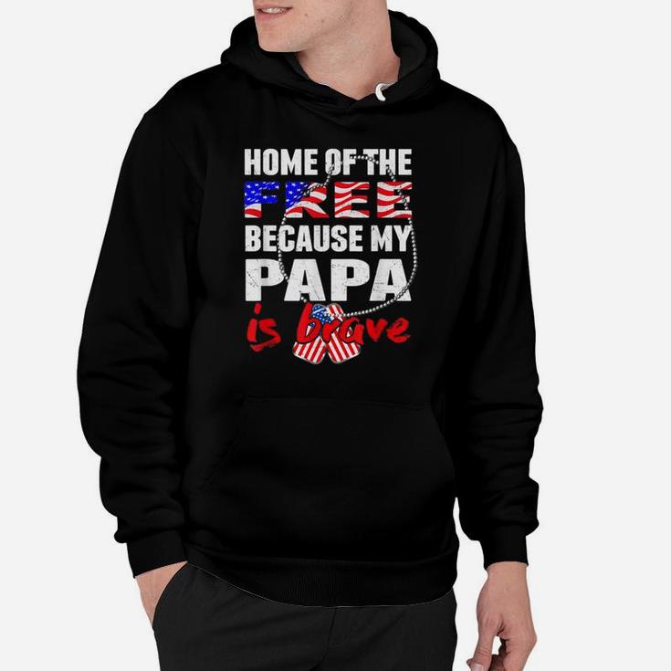 My Papa Is Brave Home Of The Free Proud Army Grandchild Gift Hoodie