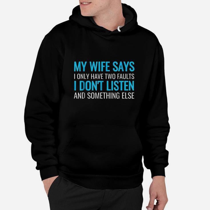 My Wife Says I Only Have Two Faults Hoodie