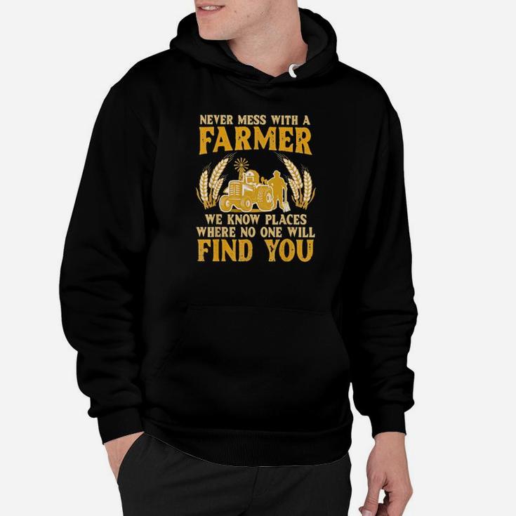 Never Mess With A Farmer We Know Places Where No One Will Find You Tractor Hoodie