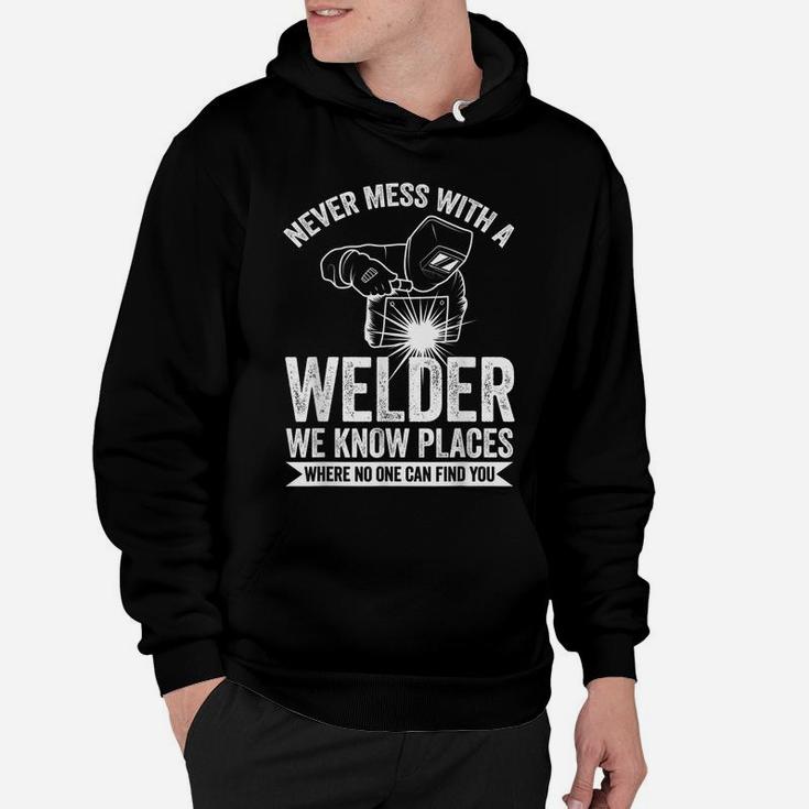 Never Mess With A Welder Welding Hoodie