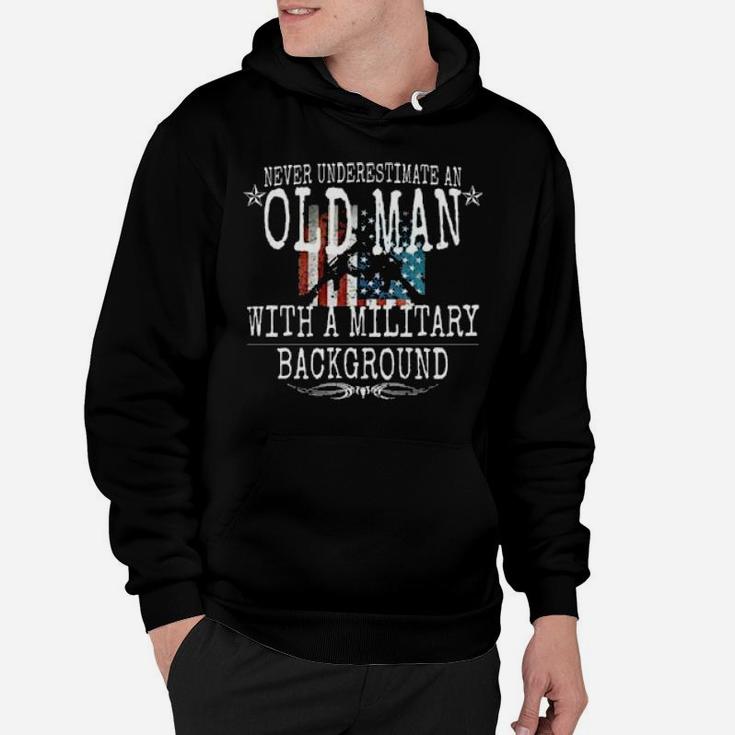 Never Underestimate An Old Man With A Military Background Hoodie
