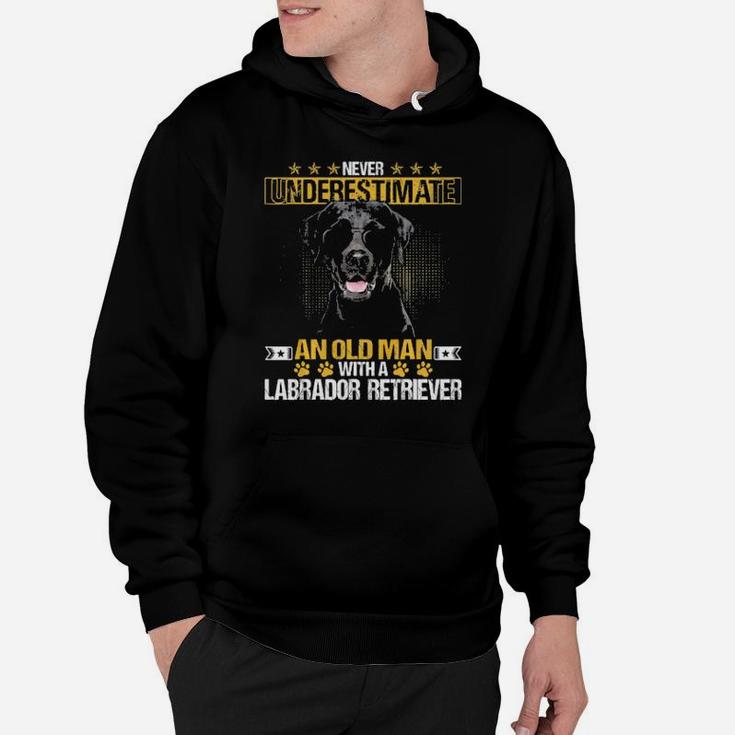 Never Underestimate An Old Man With Tee A Labrador Retriever Hoodie