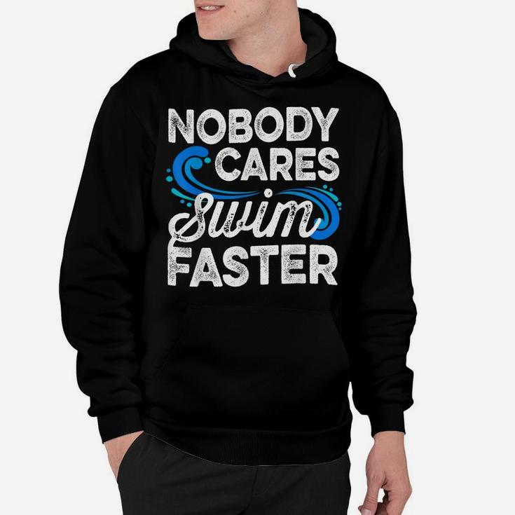 Nobody Cares Swim Faster Swimmer Gifts Swimming Team Coach Hoodie