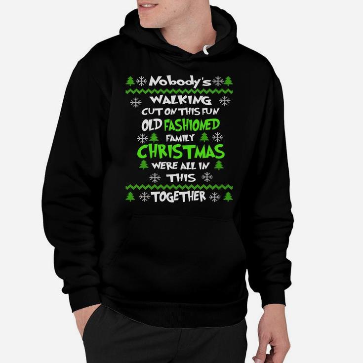 Nobody's Walking Out On This Fun Old Fashioned Ugly Xmas Sweatshirt Hoodie