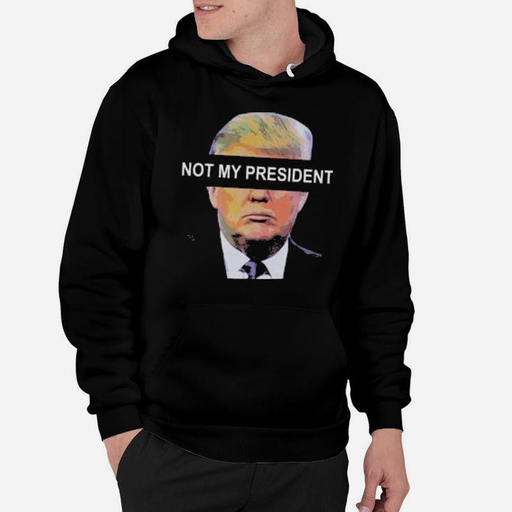 Not My President  Simple Design Hoodie