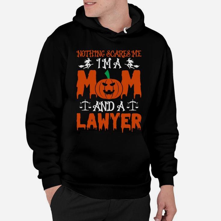 Nothing Scares Me I'm A Mom And A Lawyer Scary Law Mother Hoodie