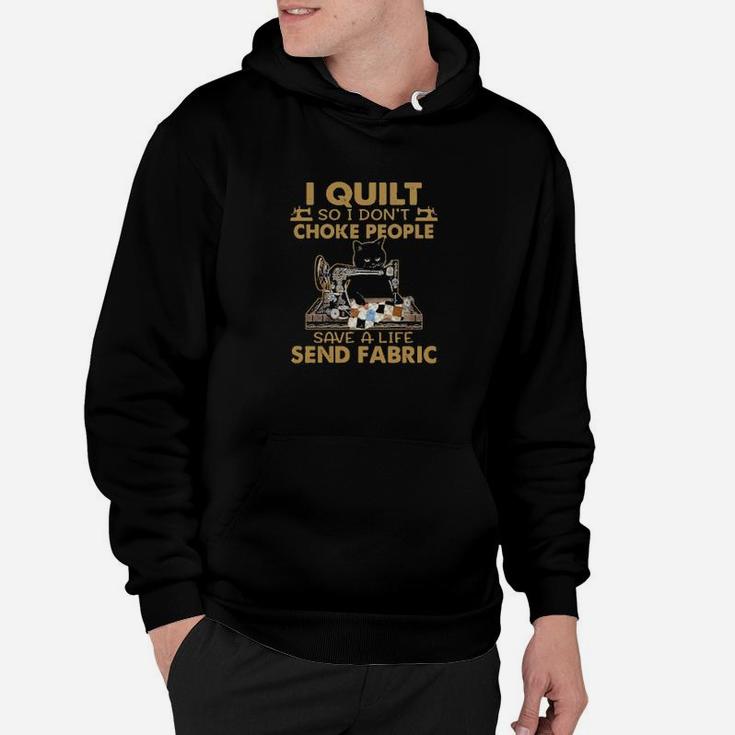 Official Black Cat I Quilt So I Dont Choke People Save A Life Send Fabraic Hoodie