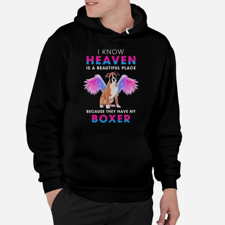 Official I Know Heaven Is A Beautiful Place Because They Have My Boxer Hoodie